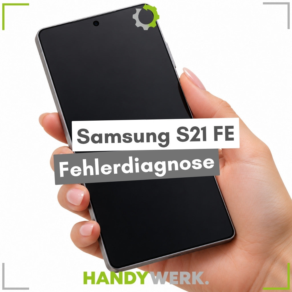 Samsung Galaxy S21 FE - Fehlerdiagnose